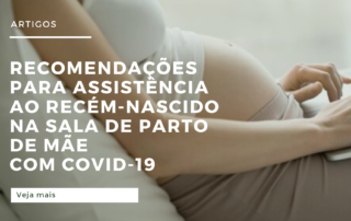 Recomendações para Assistência ao Recém-Nascido na sala de parto de mãe com COVID-19 suspeita ou confirmada